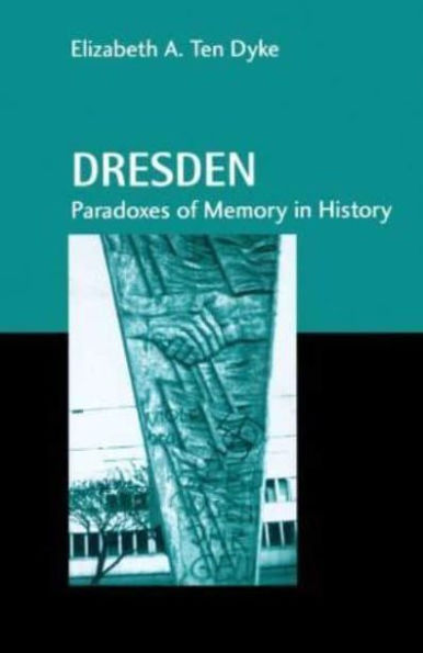 Dresden: Paradoxes of Memory History