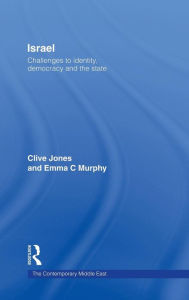 Title: Israel: Challenges to Identity, Democracy and the State / Edition 1, Author: Clive Jones