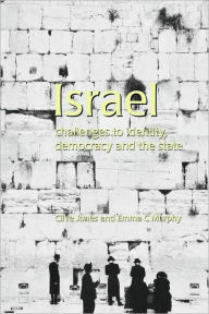 Title: Israel: Challenges to Identity, Democracy and the State, Author: Clive Jones