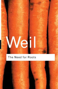 Title: The Need for Roots: Prelude to a Declaration of Duties Towards Mankind / Edition 2, Author: Simone Weil