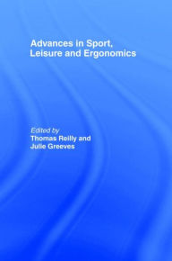 Title: Advances in Sport, Leisure and Ergonomics / Edition 1, Author: Thomas Reilly