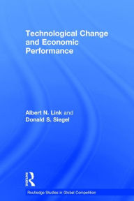 Title: Technological Change and Economic Performance / Edition 1, Author: Albert N. Link