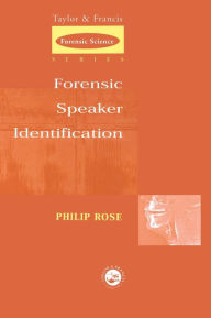 Title: Forensic Speaker Identification / Edition 1, Author: Phil Rose