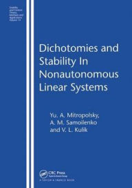 Title: Dichotomies and Stability in Nonautonomous Linear Systems / Edition 1, Author: Yu. A. Mitropolsky