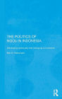 The Politics of NGOs in Indonesia: Developing Democracy and Managing a Movement / Edition 1