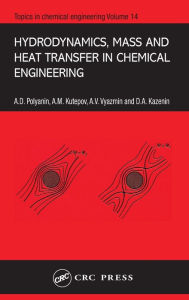 Title: Hydrodynamics, Mass and Heat Transfer in Chemical Engineering / Edition 1, Author: Andrei D. Polyanin