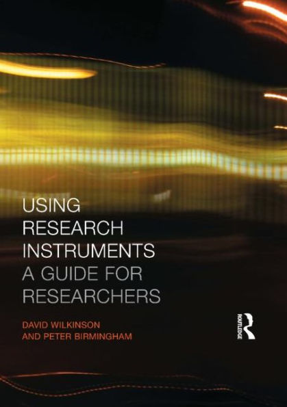 Using Research Instruments: A Guide for Researchers / Edition 1