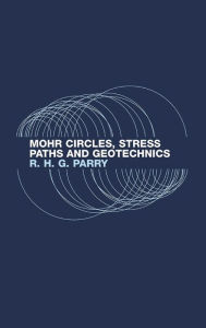 Title: Mohr Circles, Stress Paths and Geotechnics / Edition 2, Author: Richard H.G. Parry