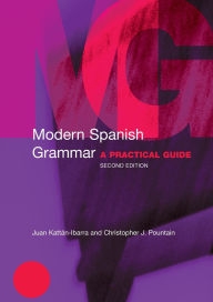 Title: Modern Spanish Grammar: A Practical Guide, Author: Juan Kattan-Ibarra