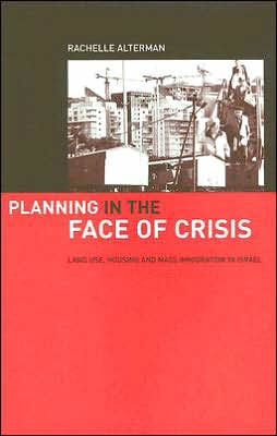 Planning in the Face of Crisis: Land Use, Housing, and Mass Immigration in Israel
