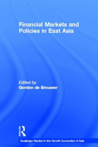Title: Financial Markets and Policies in East Asia / Edition 1, Author: Gordon De Brouwer