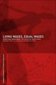 Title: Living Wages, Equal Wages: Gender and Labour Market Policies in the United States, Author: Deborah M. Figart