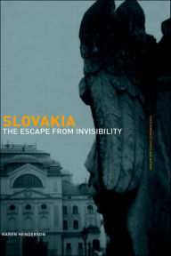 Title: Slovakia: The Escape from Invisibility / Edition 1, Author: Karen Henderson
