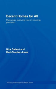 Title: Decent Homes for All: Planning's Evolving Role in Housing Provision / Edition 1, Author: Nick Gallent