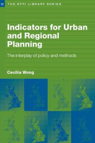 Title: Indicators for Urban and Regional Planning: The Interplay of Policy and Methods, Author: Cecilia Wong