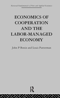 Economics of Cooperation and the Labour-Managed Economy / Edition 1