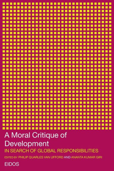 A Moral Critique of Development: In Search of Global Responsibilities / Edition 1