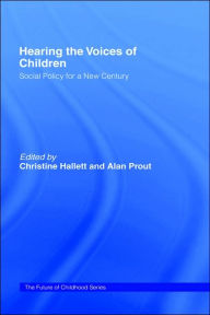 Title: Hearing the Voices of Children: Social Policy for a New Century / Edition 1, Author: Christine Hallett