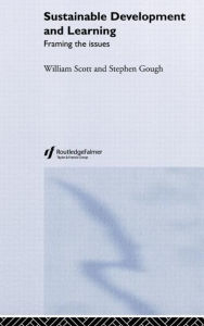 Title: Sustainable Development and Learning: framing the issues / Edition 1, Author: Stephen Gough