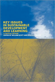 Title: Key Issues in Sustainable Development and Learning: a critical review / Edition 1, Author: Stephen Gough