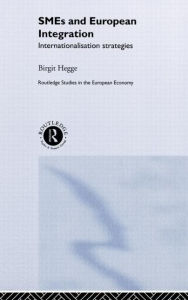 Title: SME's and European Integration: Internationalisation Strategies / Edition 1, Author: Birgit Hegge