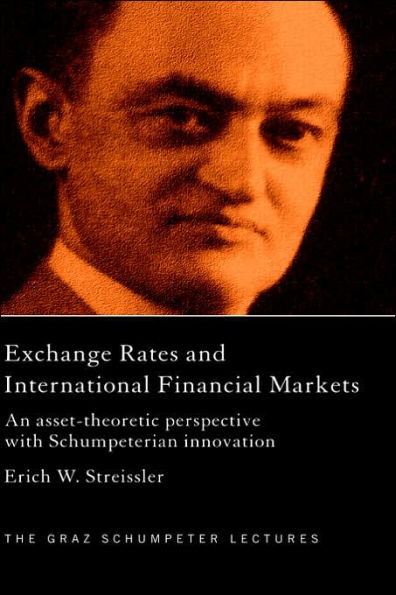 Exchange Rates and International Finance Markets: An Asset-Theoretic Perspective with Schumpeterian Perspective / Edition 1