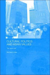 Title: Cultural Politics and Asian Values: The Tepid War / Edition 1, Author: Michael D. Barr
