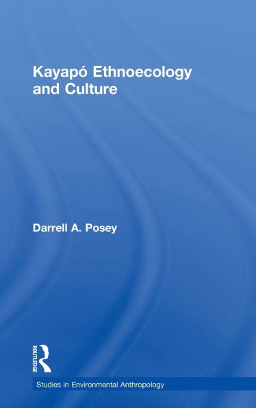 Kayapó Ethnoecology and Culture / Edition 1