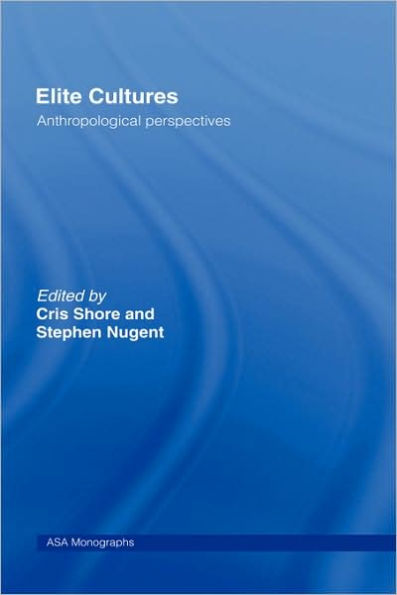 Elite Cultures: Anthropological Perspectives / Edition 1
