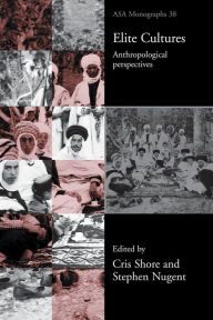 Title: Elite Cultures: Anthropological Perspectives, Author: Stephen Nugent