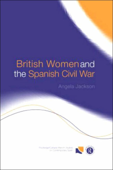 British Women and the Spanish Civil War / Edition 1
