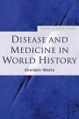 Disease and Medicine in World History / Edition 1