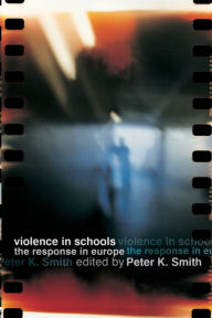 Title: Violence in Schools: The Response in Europe / Edition 1, Author: Peter K Smith