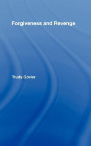 Title: Forgiveness and Revenge / Edition 1, Author: Trudy Govier