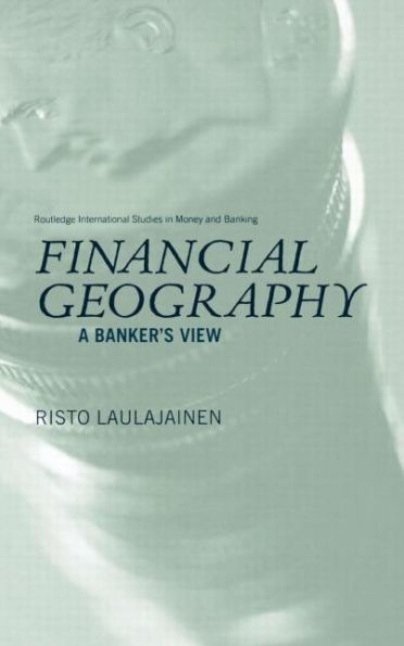 Financial Geography: A Banker's View / Edition 1
