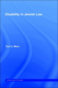 Title: Disability in Jewish Law / Edition 1, Author: Tzvi C. Marx