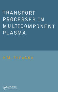 Title: Transport Processes in Multicomponent Plasma / Edition 1, Author: V.M. Zhdanov