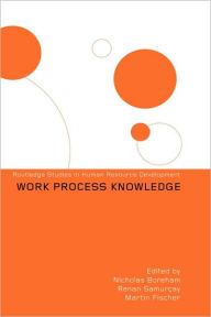 Title: Work Process Knowledge / Edition 1, Author: Nicholas Boreham