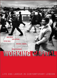 Title: Working Capital: Life and Labour in Contemporary London / Edition 1, Author: Nick Buck