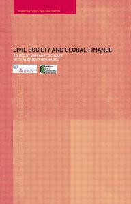 Title: Civil Society and Global Finance / Edition 1, Author: Albrecht Schnabel