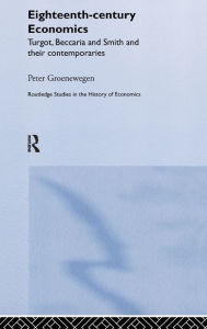Title: Eighteenth Century Economics / Edition 1, Author: Peter Groenewegen