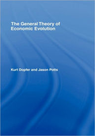 Title: The General Theory of Economic Evolution / Edition 1, Author: Kurt Dopfer