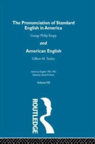 Title: The Pronunciation of Standard English in America: and American English, Author: George Phillip Krapp