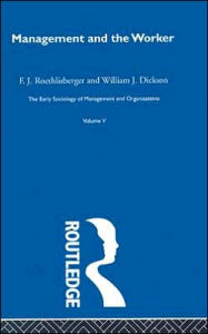 Title: Management and the Worker, Author: William J. Dickson