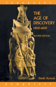 Title: The Age of Discovery, 1400-1600 / Edition 2, Author: David Arnold