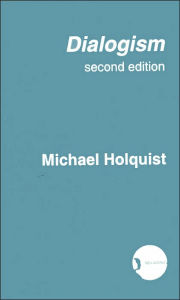 Title: Dialogism: Bakhtin and His World, Author: Michael Holquist