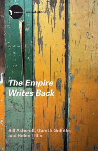 Title: The Empire Writes Back: Theory and Practice in Post-Colonial Literatures / Edition 2, Author: Bill Ashcroft
