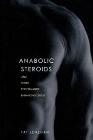 Title: Anabolic Steroids / Edition 1, Author: Patrick Lenehan