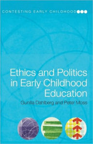 Title: Ethics and Politics in Early Childhood Education / Edition 1, Author: Gunilla Dahlberg