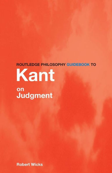 Routledge Philosophy GuideBook to Kant on Judgment / Edition 1